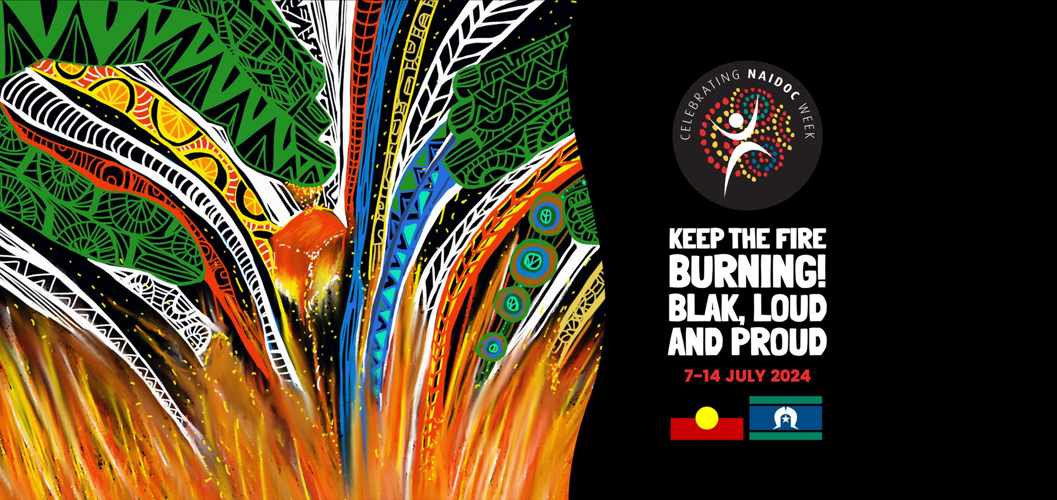 A vibrant illustration features abstract designs in various colors, symbolizing flames and foliage, representing cultural themes. Text reads "KEEP THE FIRE BURNING! BLAK, LOUD AND PROUD" alongside "7-14 JULY 2024," with symbols representing Aboriginal and Torres Strait Islander flags.